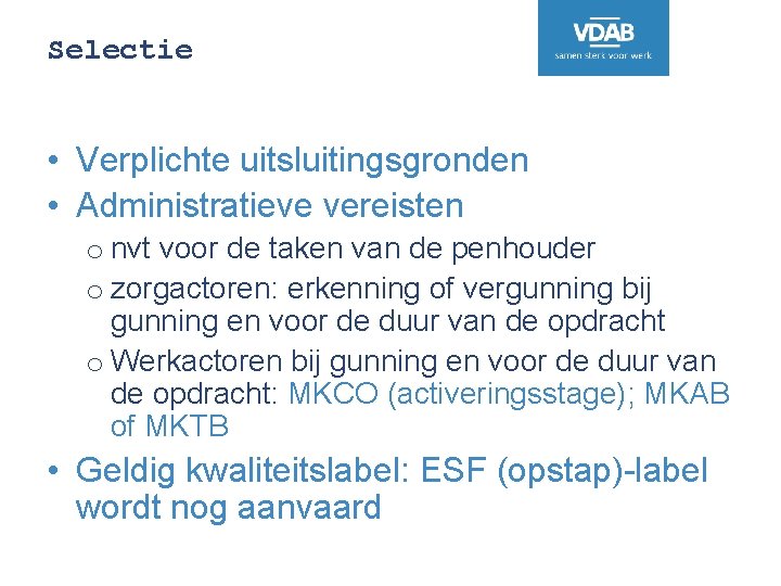 Selectie • Verplichte uitsluitingsgronden • Administratieve vereisten o nvt voor de taken van de