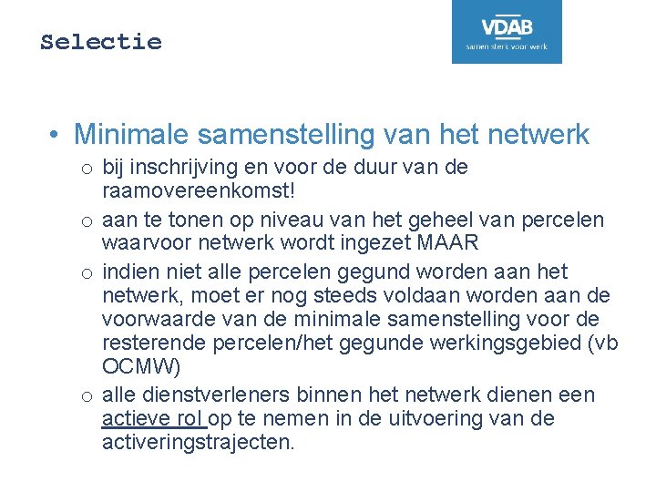 Selectie • Minimale samenstelling van het netwerk o bij inschrijving en voor de duur