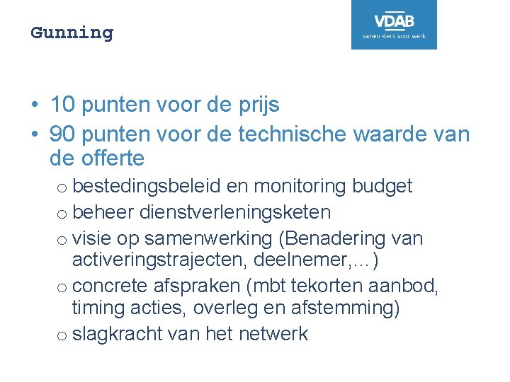 Gunning • 10 punten voor de prijs • 90 punten voor de technische waarde