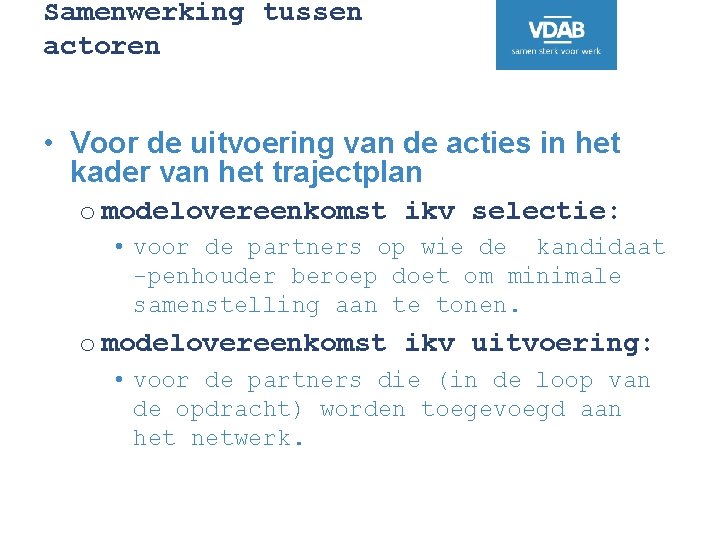 Samenwerking tussen actoren • Voor de uitvoering van de acties in het kader van