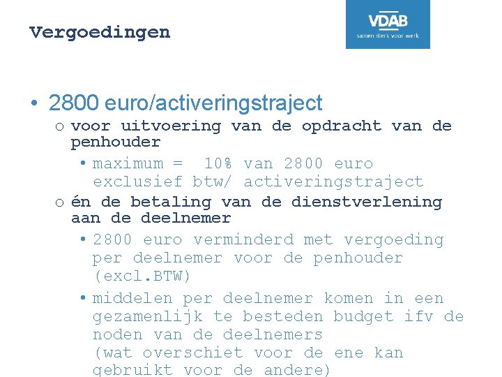 Vergoedingen • 2800 euro/activeringstraject o voor uitvoering van de opdracht van de penhouder •