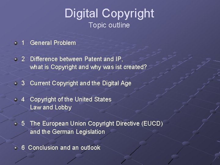 Digital Copyright Topic outline 1 General Problem 2 Difference between Patent and IP, what