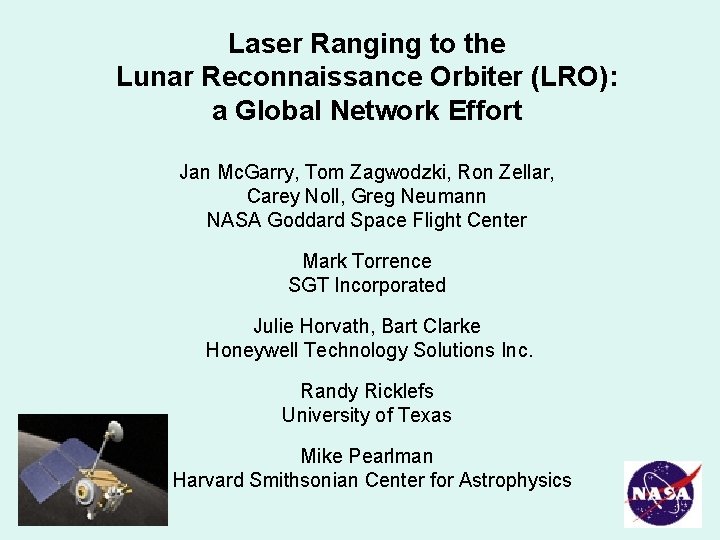 Laser Ranging to the Lunar Reconnaissance Orbiter (LRO): a Global Network Effort Jan Mc.