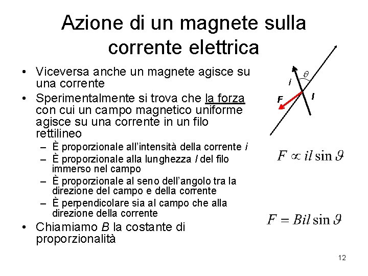 Azione di un magnete sulla corrente elettrica • Viceversa anche un magnete agisce su