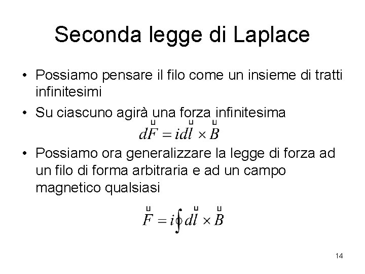 Seconda legge di Laplace • Possiamo pensare il filo come un insieme di tratti