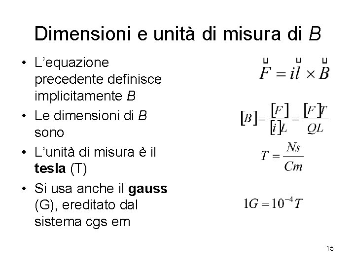 Dimensioni e unità di misura di B • L’equazione precedente definisce implicitamente B •