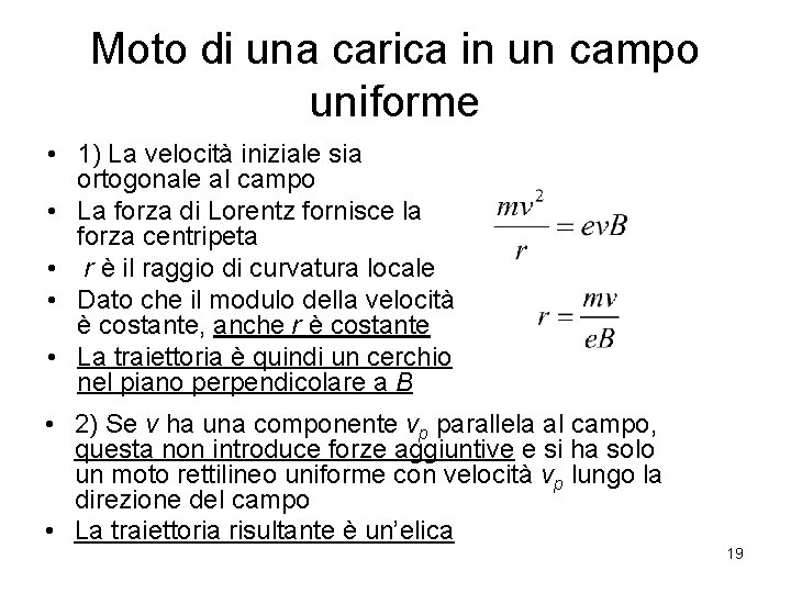 Moto di una carica in un campo uniforme • 1) La velocità iniziale sia