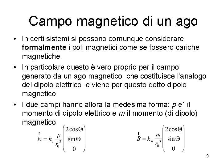 Campo magnetico di un ago • In certi sistemi si possono comunque considerare formalmente