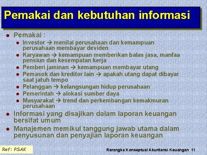 Pemakai dan kebutuhan informasi l Pemakai : l l l l l Investor menilai