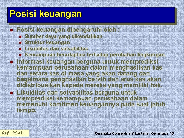 Posisi keuangan l Posisi keuangan dipengaruhi oleh : l l l Sumber daya yang