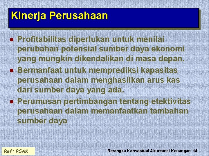 Kinerja Perusahaan l l l Profitabilitas diperlukan untuk menilai perubahan potensial sumber daya ekonomi