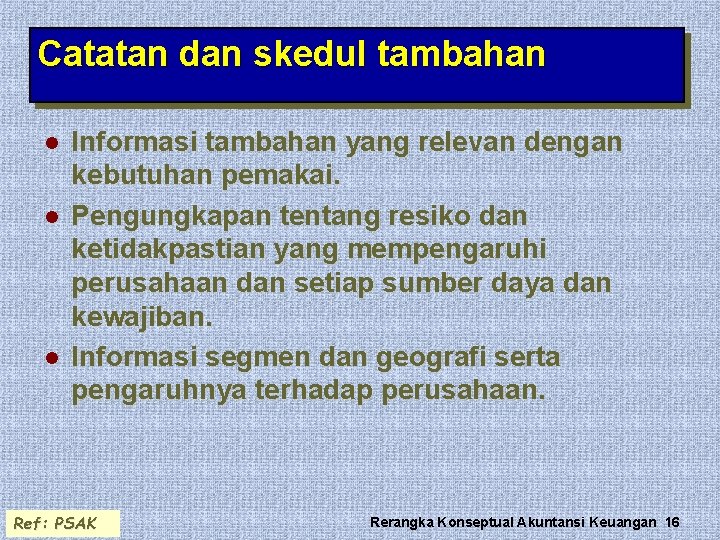 Catatan dan skedul tambahan l l l Informasi tambahan yang relevan dengan kebutuhan pemakai.