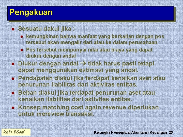 Pengakuan l Sesuatu dakui jika : l l l kemungkinan bahwa manfaat yang berkaitan Pengakuan l Sesuatu dakui jika : l l l kemungkinan bahwa manfaat yang berkaitan