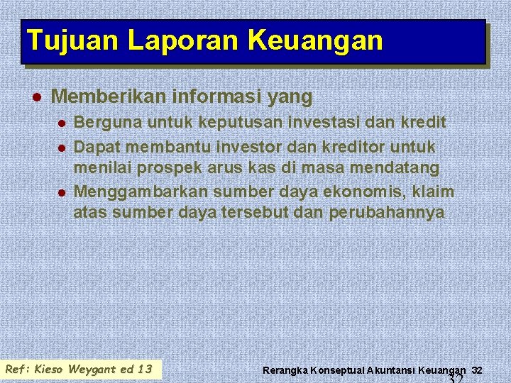 Tujuan Laporan Keuangan l Memberikan informasi yang l l l Berguna untuk keputusan investasi