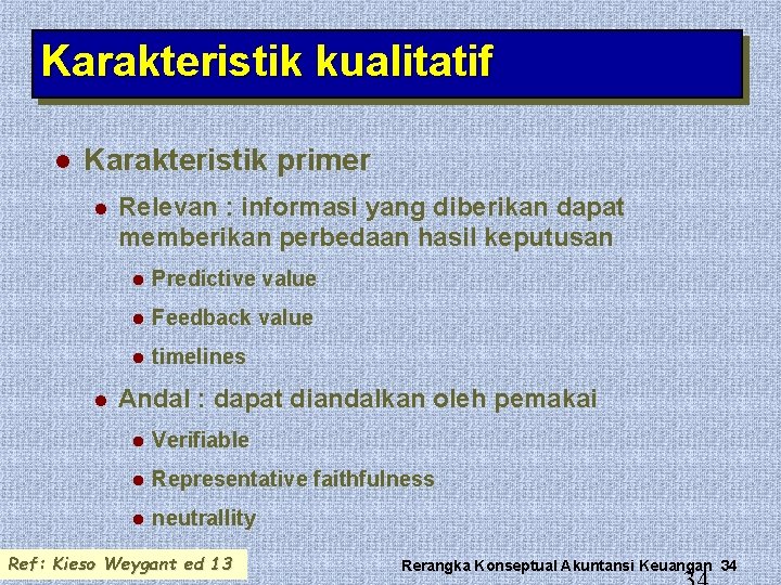 Karakteristik kualitatif l Karakteristik primer l l Relevan : informasi yang diberikan dapat memberikan