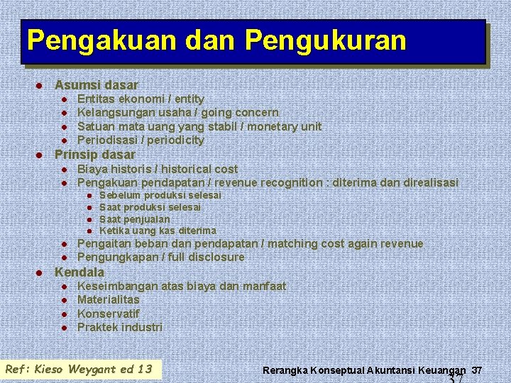 Pengakuan dan Pengukuran l Asumsi dasar l l l Entitas ekonomi / entity Kelangsungan Pengakuan dan Pengukuran l Asumsi dasar l l l Entitas ekonomi / entity Kelangsungan