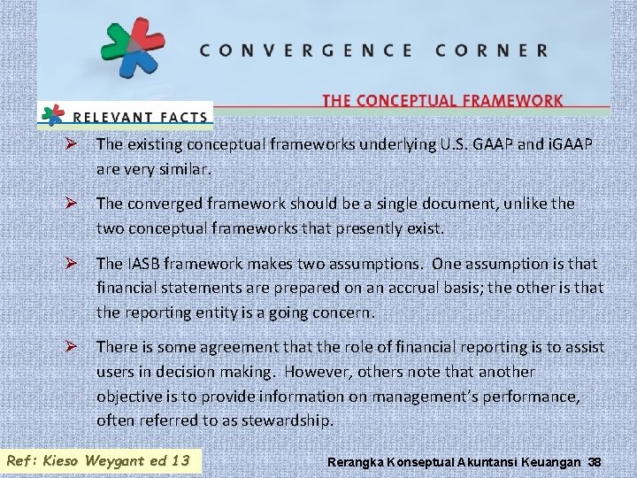 Ø The existing conceptual frameworks underlying U. S. GAAP and i. GAAP are very