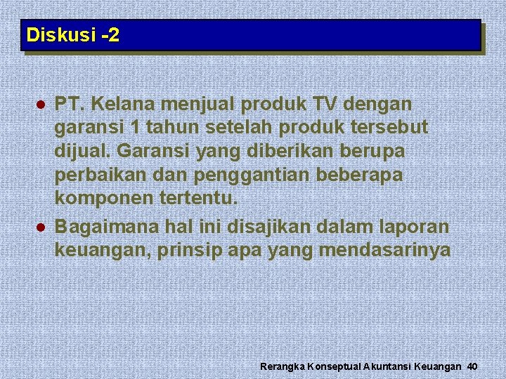 Diskusi -2 l l PT. Kelana menjual produk TV dengan garansi 1 tahun setelah Diskusi -2 l l PT. Kelana menjual produk TV dengan garansi 1 tahun setelah