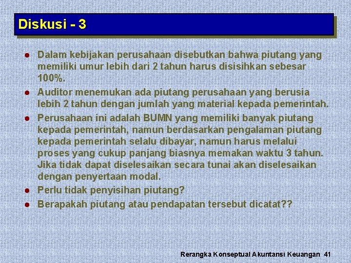 Diskusi - 3 l l l Dalam kebijakan perusahaan disebutkan bahwa piutang yang memiliki