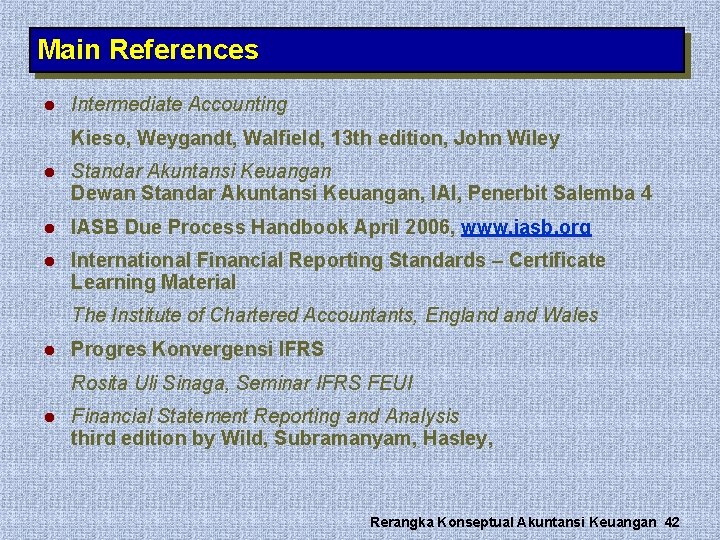 Main References l Intermediate Accounting Kieso, Weygandt, Walfield, 13 th edition, John Wiley l