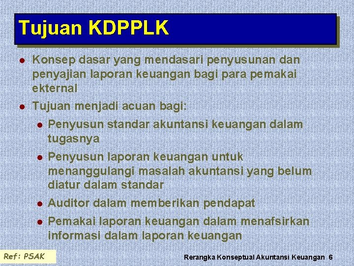 Tujuan KDPPLK l l Konsep dasar yang mendasari penyusunan dan penyajian laporan keuangan bagi