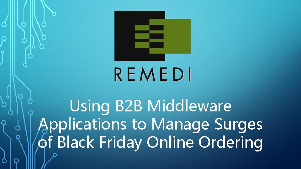 Using B 2 B Middleware Applications to Manage Surges of Black Friday Online Ordering