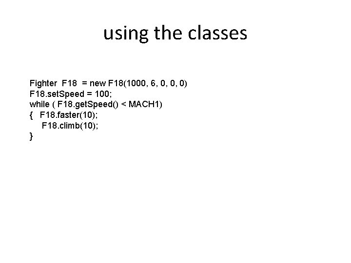 using the classes Fighter F 18 = new F 18(1000, 6, 0, 0, 0)