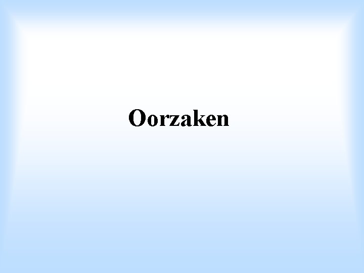 Oorzaken 