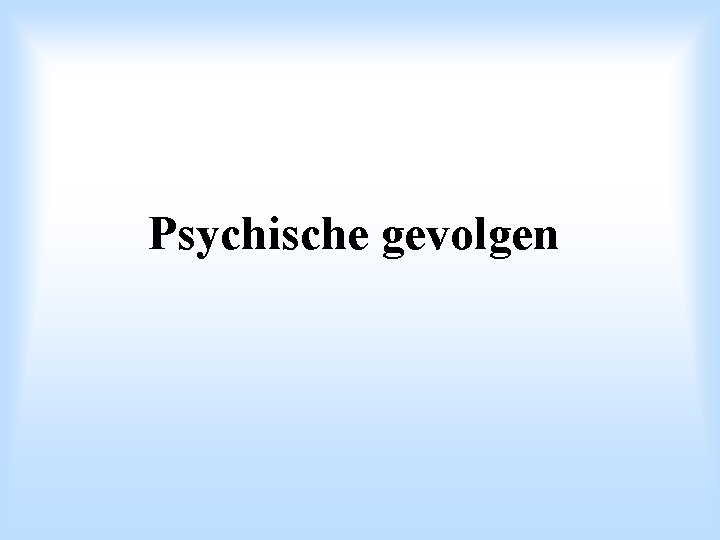 Psychische gevolgen 