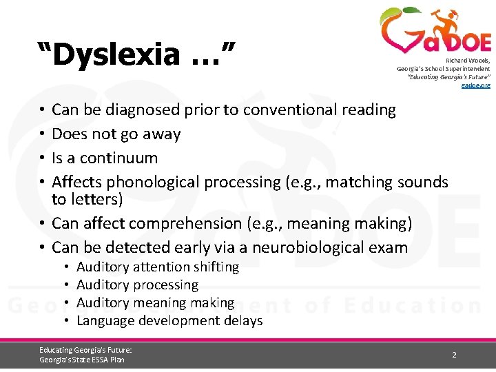 “Dyslexia …” Richard Woods, Georgia’s School Superintendent “Educating Georgia’s Future” gadoe. org Can be