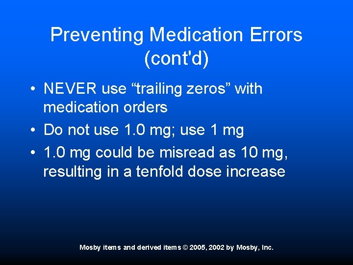 Preventing Medication Errors (cont'd) • NEVER use “trailing zeros” with medication orders • Do