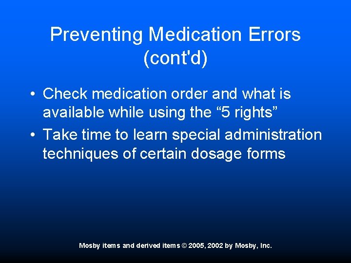 Preventing Medication Errors (cont'd) • Check medication order and what is available while using