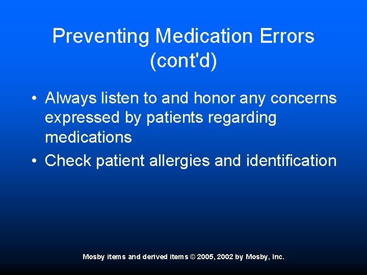 Preventing Medication Errors (cont'd) • Always listen to and honor any concerns expressed by