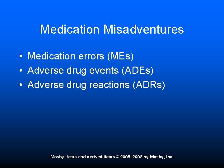 Medication Misadventures • Medication errors (MEs) • Adverse drug events (ADEs) • Adverse drug