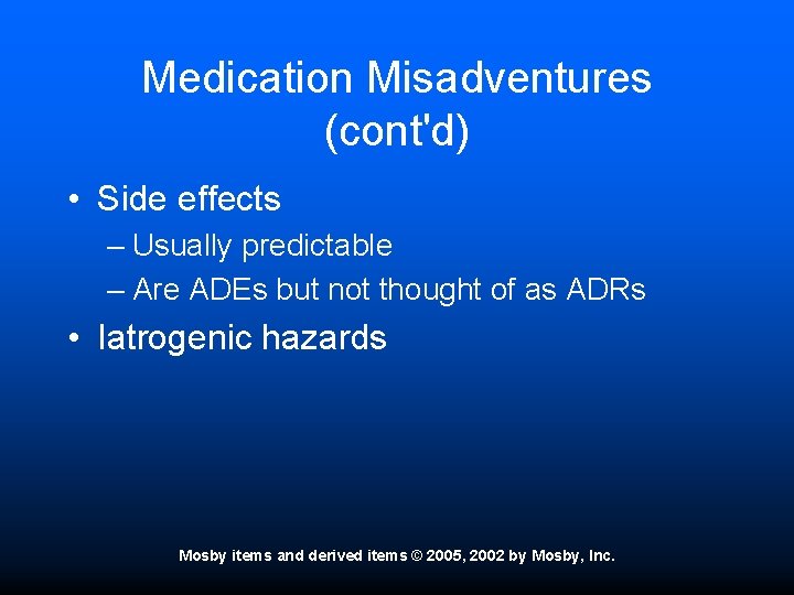 Medication Misadventures (cont'd) • Side effects – Usually predictable – Are ADEs but not