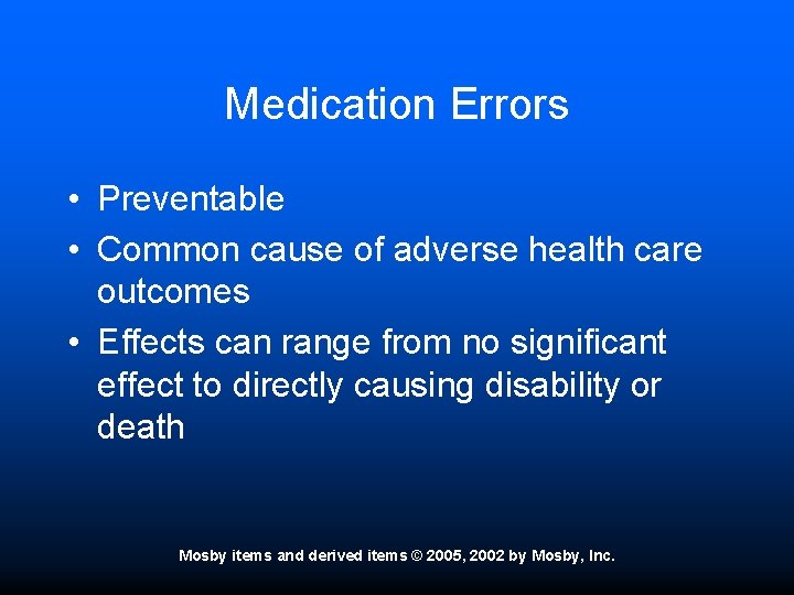 Medication Errors • Preventable • Common cause of adverse health care outcomes • Effects