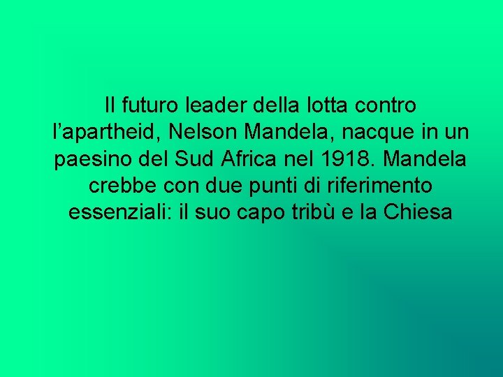Il futuro leader della lotta contro l’apartheid, Nelson Mandela, nacque in un paesino del