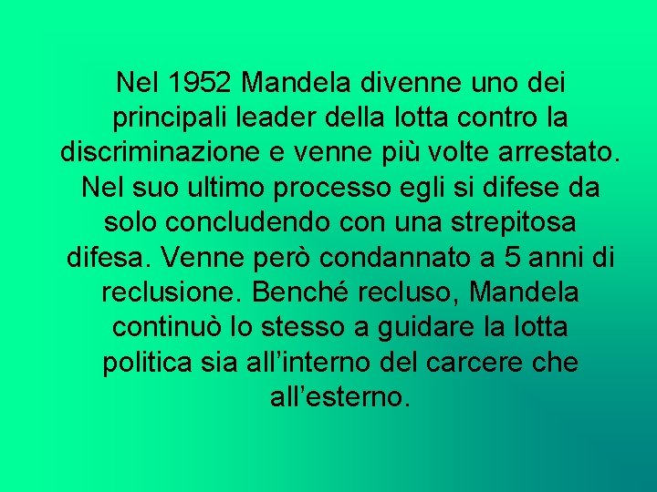 Nel 1952 Mandela divenne uno dei principali leader della lotta contro la discriminazione e