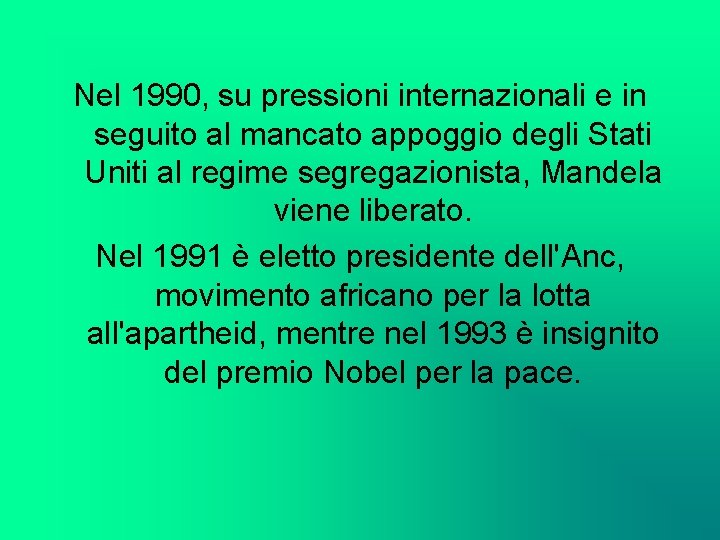 Nel 1990, su pressioni internazionali e in seguito al mancato appoggio degli Stati Uniti
