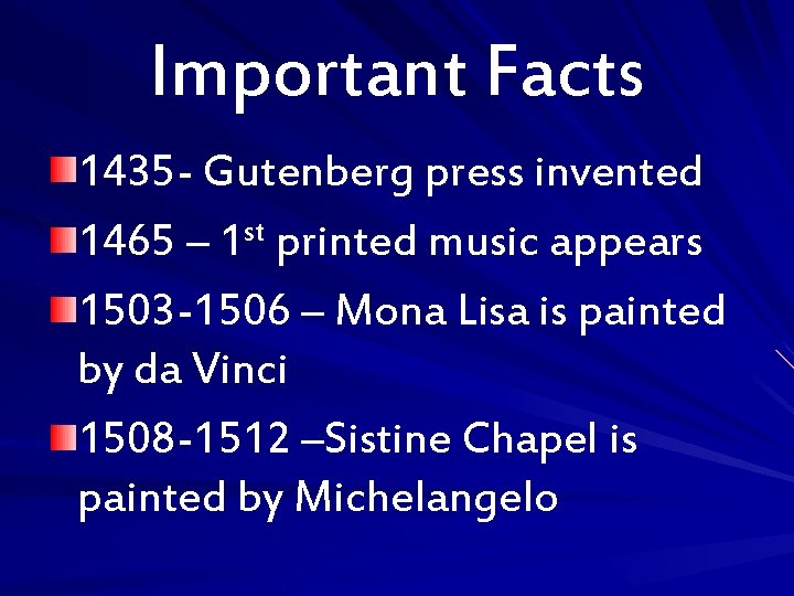 Important Facts 1435 - Gutenberg press invented 1465 – 1 st printed music appears