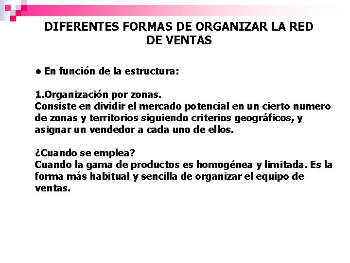 DIFERENTES FORMAS DE ORGANIZAR LA RED DE VENTAS • En función de la estructura: