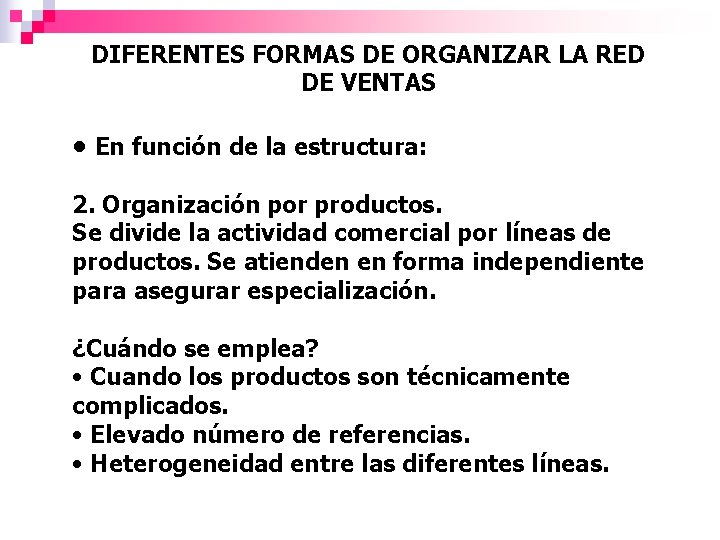 DIFERENTES FORMAS DE ORGANIZAR LA RED DE VENTAS • En función de la estructura: