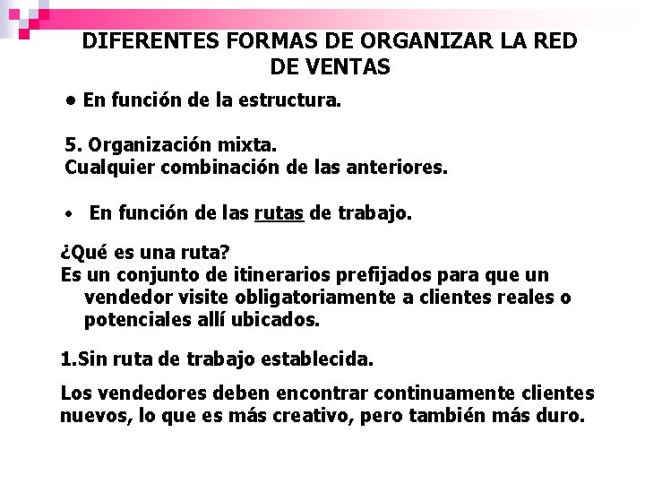 DIFERENTES FORMAS DE ORGANIZAR LA RED DE VENTAS • En función de la estructura.