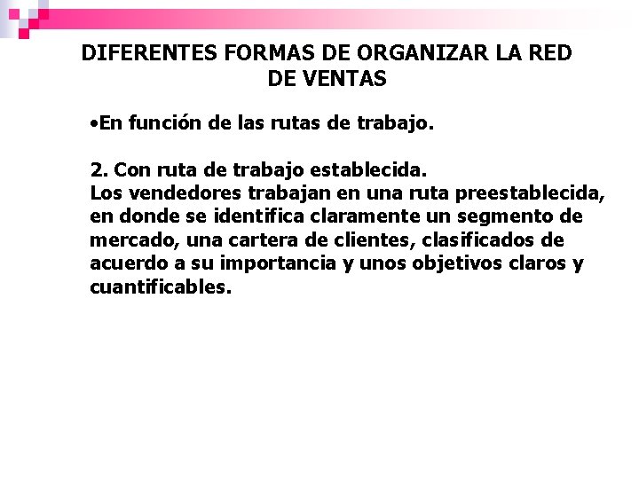 DIFERENTES FORMAS DE ORGANIZAR LA RED DE VENTAS • En función de las rutas