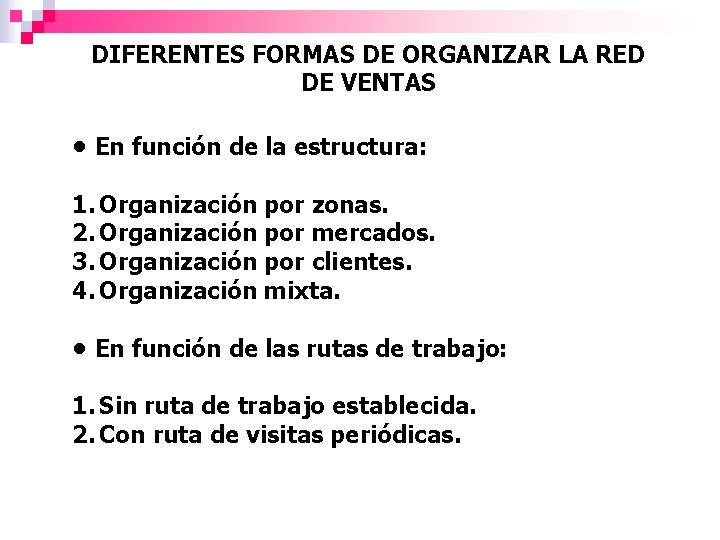 DIFERENTES FORMAS DE ORGANIZAR LA RED DE VENTAS • En función de la estructura: