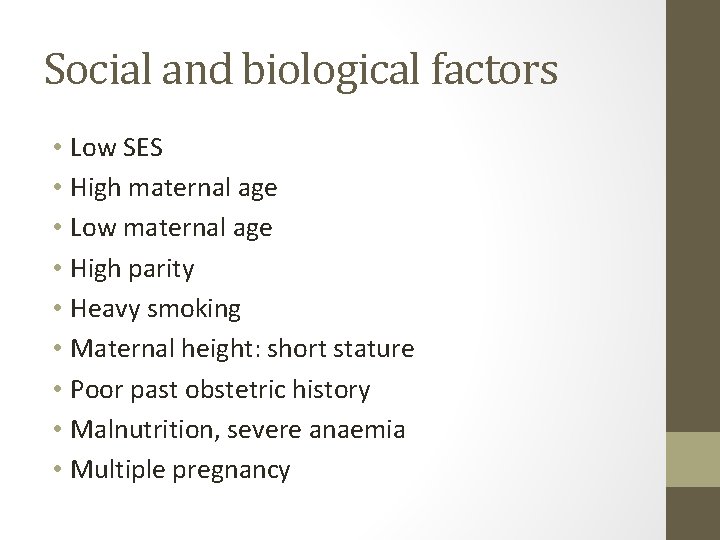 Social and biological factors • Low SES • High maternal age • Low maternal