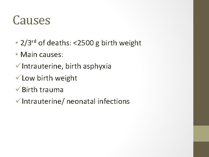 Causes • 2/3 rd of deaths: <2500 g birth weight • Main causes: üIntrauterine,