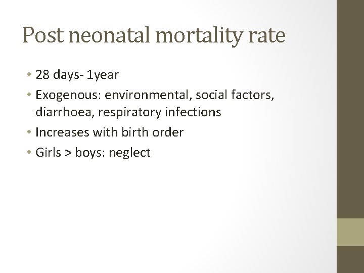 Post neonatal mortality rate • 28 days- 1 year • Exogenous: environmental, social factors,