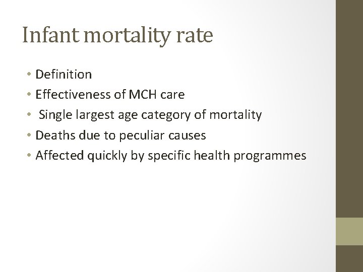 Infant mortality rate • Definition • Effectiveness of MCH care • Single largest age