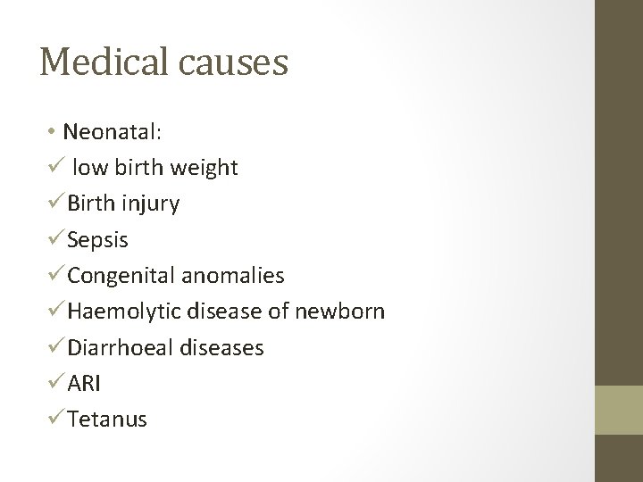 Medical causes • Neonatal: ü low birth weight üBirth injury üSepsis üCongenital anomalies üHaemolytic